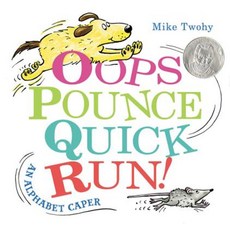 OOPS Pounce Quick Run!: An Alphabet Caper Hardcover, Balzer & Bray/Harperteen