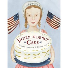Independence Cake: A Revolutionary Confection Inspired by Amelia Simmons Whose True History Is Unfortunately Unknown Hardcover, Schwartz & Wade Books