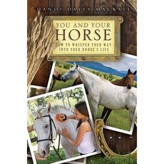 You and Your Horse: How to Whisper Your Way Into Your Horse's Life Paperback, Aladdin Paperbacks
