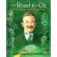 The Road to Oz: Twists Turns Bumps and Triumphs in the Life of L. Frank Baum Hardcover, Alfred A. Knopf Books for Young Readers