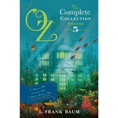 Oz the Complete Collection Volume 5: The Magic of Oz; Glinda of Oz; The Royal Book of Oz Paperback, Aladdin Paperbacks
