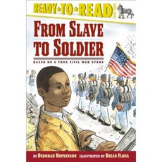 From Slave to Soldier: Based on a True Civil War Story Hardcover, Simon Spotlight