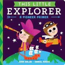 This Little Explorer: A Pioneer Primer Board Books, Little Simon