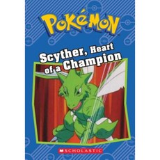 Scyther Heart of a Champion (Pokemon Classic Chapter Book #4) Paperback, Scholastic Inc.