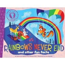 Rainbows Never End: And Other Fun Facts Hardcover, Little Simon