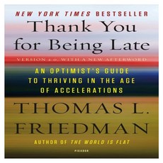 Thank You for Being Late: An Optimist's Guide to Thriving in the Age of Accelerations, Picador USA