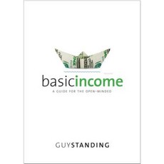 Basic Income: A Guide for the Open-Minded Hardcover, Yale University Press