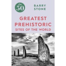 The 50 Greatest Prehistoric Sites of the World Paperback, Icon Books
