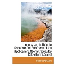 Lecons Sur La Theorie Generale Des Surfaces Et Les Applications Geometriques Du Calcul Infinitesimal Paperback, BiblioLife