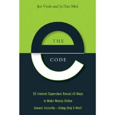 The E-Code: 34 Internet Superstars Reveal 44 Ways to Make Money Online Almost Instantly--Using Only E-mail! Paperback, Wiley