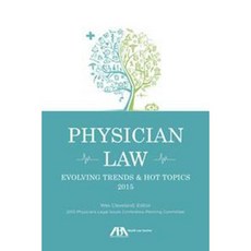 Physician Law: Evolving Trends and Hot Topics 2015 Paperback, American Bar Association