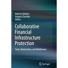 Collaborative Financial Infrastructure Protection: Tools Abstractions and Middleware Paperback, Springer