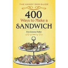 400 Ways to Make a Sandwich: The Handy 1909 Guide Paperback, Dover Publications