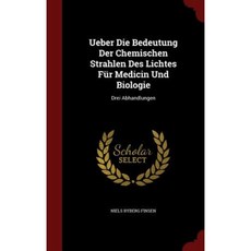 Ueber Die Bedeutung Der Chemischen Strahlen Des Lichtes Fur Medicin Und Biologie: Drei Abhandlungen Hardcover, Andesite Press