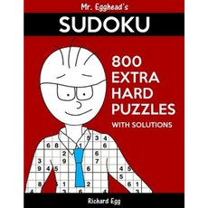 Mr. Egghead's Sudoku 800 Extra Hard Puzzles with Solutions Paperback, Createspace Independent Publishing Platform