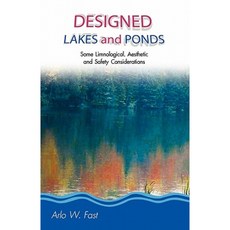 Designed Lakes and Ponds: Some Limnological Aesthetic and Safety Considerations; A Guide to Designing Paperback, Golden Mayfly Publishing, LLC