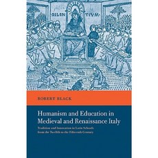 Humanism and Education in Medieval and Renaissance Italy: Tradition and Innovation in Latin Schools Paperback, Cambridge University Press