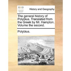 The General History of Polybius. Translated from the Greek by Mr. Hampton. Volume the Second. Paperback, Gale Ecco, Print Editions