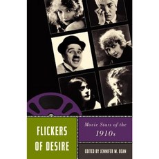Flickers of Desire: Movie Stars of the 1910s Paperback, Rutgers University Press