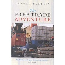 The Free Trade Adventure: The Wto the Uruguay Round and Globalism--A Critique Hardcover, Zed Books