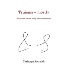 Truisms - Mostly. Reflections on Life Living and Relationships. Paperback, Inwardstep Publications