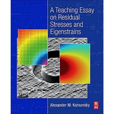 A Teaching Essay on Residual Stresses and Eigenstrains Paperback, Butterworth-Heinemann