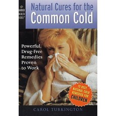 Natural Cures for the Common Cold: Powerful Drug-Free Remedies Proven to Work Paperback, Harbor Press