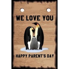 We Love You Happy Parent's Day: Journal Notebook and Diary100 Pages (Happy Parent's Day Gift) Paperback, Createspace Independent Publishing Platform