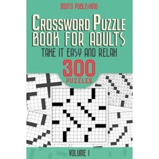 Crossword Puzzle Book for Adults: Take It Easy and Relax: 300 Puzzles Volume 1 Paperback, Createspace Independent Publishing Platform