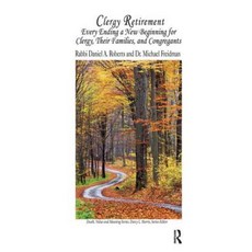 Clergy Retirement: Every Ending a New Beginning for Clergy Their Family and the Congregation Paperback, Routledge