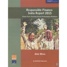 Responsible Finance India Report 2015: Client First: Tracking Social Performance Practices Paperback, Sage Publications Pvt. Ltd