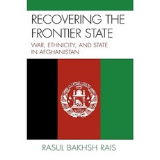 Recovering the Frontier State: War Ethnicity and State in Afghanistan Hardcover, Lexington Books