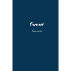 Oman Travel Journal: Perfect Size 100 Page Travel Notebook Diary Paperback, Createspace Independent Publishing Platform