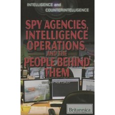 Spy Agencies Intelligence Operations and the People Behind Them Library Binding, Rosen Education Service