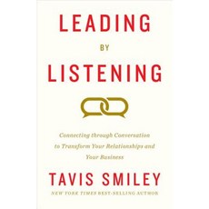 Leading by Listening: Connecting Through Conversation to Transform Your Relationships and Your Business Hardcover, Smiley Books