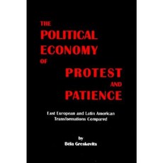 Political Economy of Protest and Patience: East European and Latin American Transformations Compared Paperback, Central European University Press