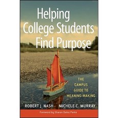 Helping College Students Find Purpose: The Campus Guide to Meaning-Making Hardcover, Jossey-Bass