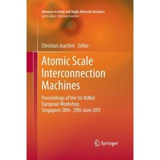 原子級互連機器：2011 年 6 月 28 日至 29 日新加坡第一屆 Atmol 歐洲研討會論文集 平裝本, 施普林格