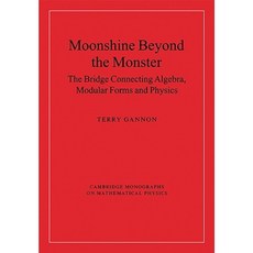 Moonshine Beyond the Monster: The Bridge Connecting Algebra Modular Forms and Physics Paperback, Cambridge University Press
