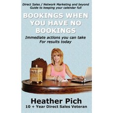 Bookings When You Have No Bookings: Direct Sales/Network Marketing and Beyond Guide to Keeping Your Calendar Full Paperback, Wise Media Group