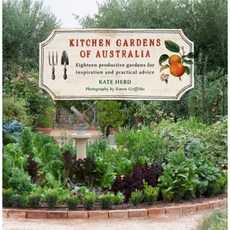 Kitchen Gardens of Australia: Eighteen Productive Gardens for Inpsiration and Practical Advice Hardcover, Penguin Random House Australia