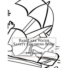 Bass Lake Water Safety Coloring Book Paperback, Createspace Independent Publishing Platform