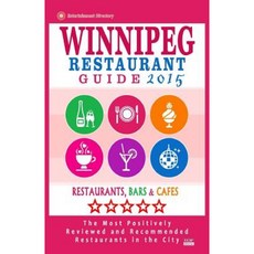 Winnipeg Restaurant Guide 2015 Paperback, Createspace Independent Publishing Platform