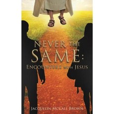 Never the Same: Encounters with Jesus Paperback, Xulon Press