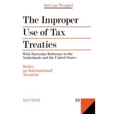 The Improper Use of Tax Treaties with Particular Reference to the Netherlands and the United States Hardcover, Kluwer Law International