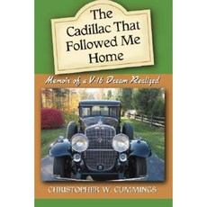 The Cadillac That Followed Me Home: Memoir of A V-16 Dream Realized Paperback, McFarland & Company