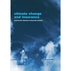 Climate Change and Insurance: Disaster Risk Financing in Developing Countries Hardcover, Earthscan Publications