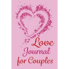Love Journal for Couples Diary: Journal Your Relationship Paperback, Createspace Independent Publishing Platform