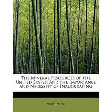 The Mineral Resources of the United States: And the Importance and Necessity of Inaugurating Hardcover, BiblioLife