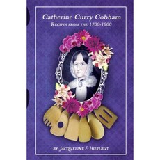 Catherine Curry Cobham Recipes from the 1700s-1800s Paperback, Cobham Design